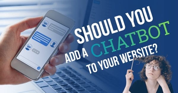 Should You Add a Chatbot to Your Website